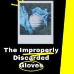 The Improperly Discarded Gloves, Face Mask - During this COVID-19 Coronavirus pandemic, people are wearing gloves and face masks and discarding them incorrectly. #Gloves #FaceMask