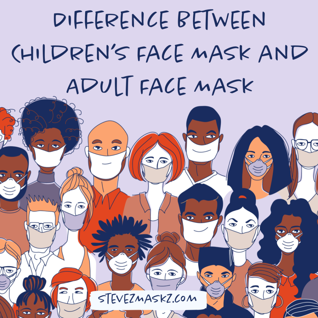 Difference Between Children's Face Mask and Adult Face Mask - In this blog post I will share the difference between a child's face mask and an adult face mask. 