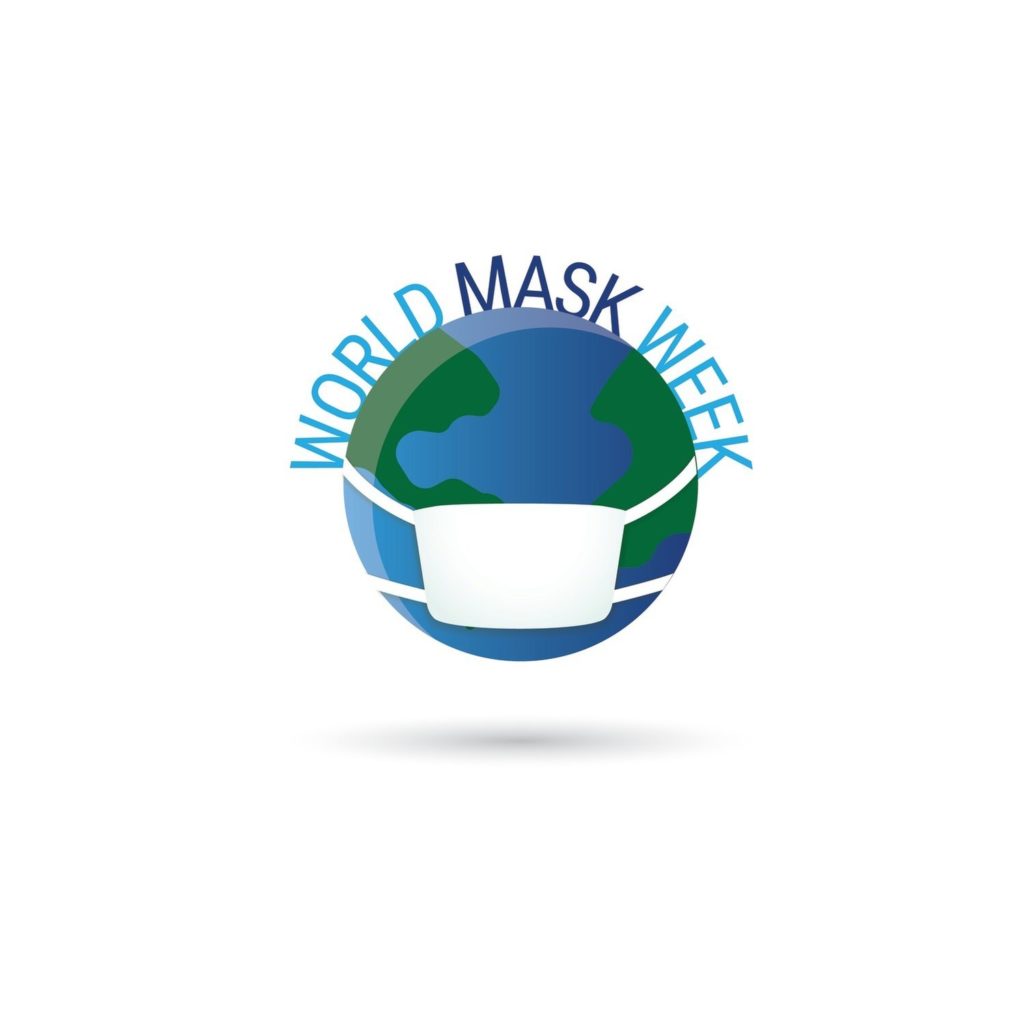 World Mask Week - #WorldMaskWeek is a global movement to inspire more people to wear face coverings to help stop the spread of COVID-19. 
