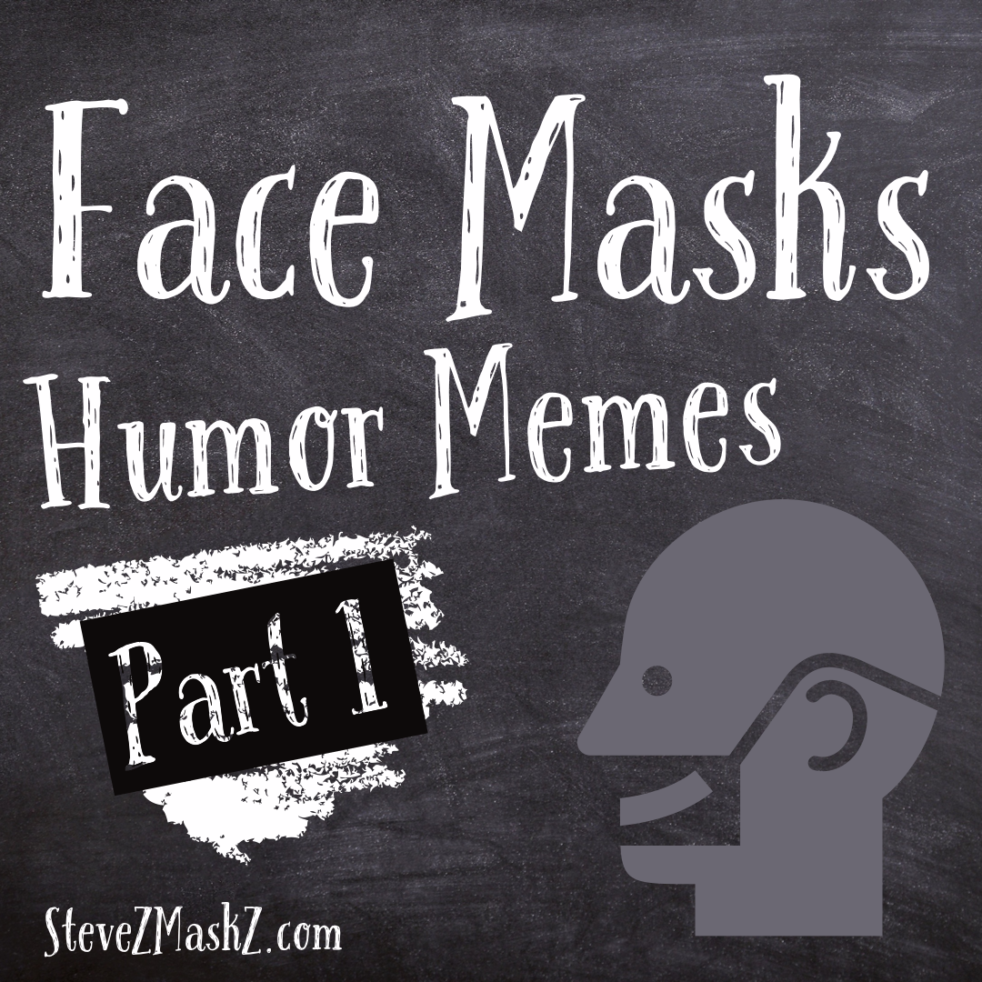 Face Masks Humor Memes Part 1 - Here are some Face Masks Memes for you to enjoy.