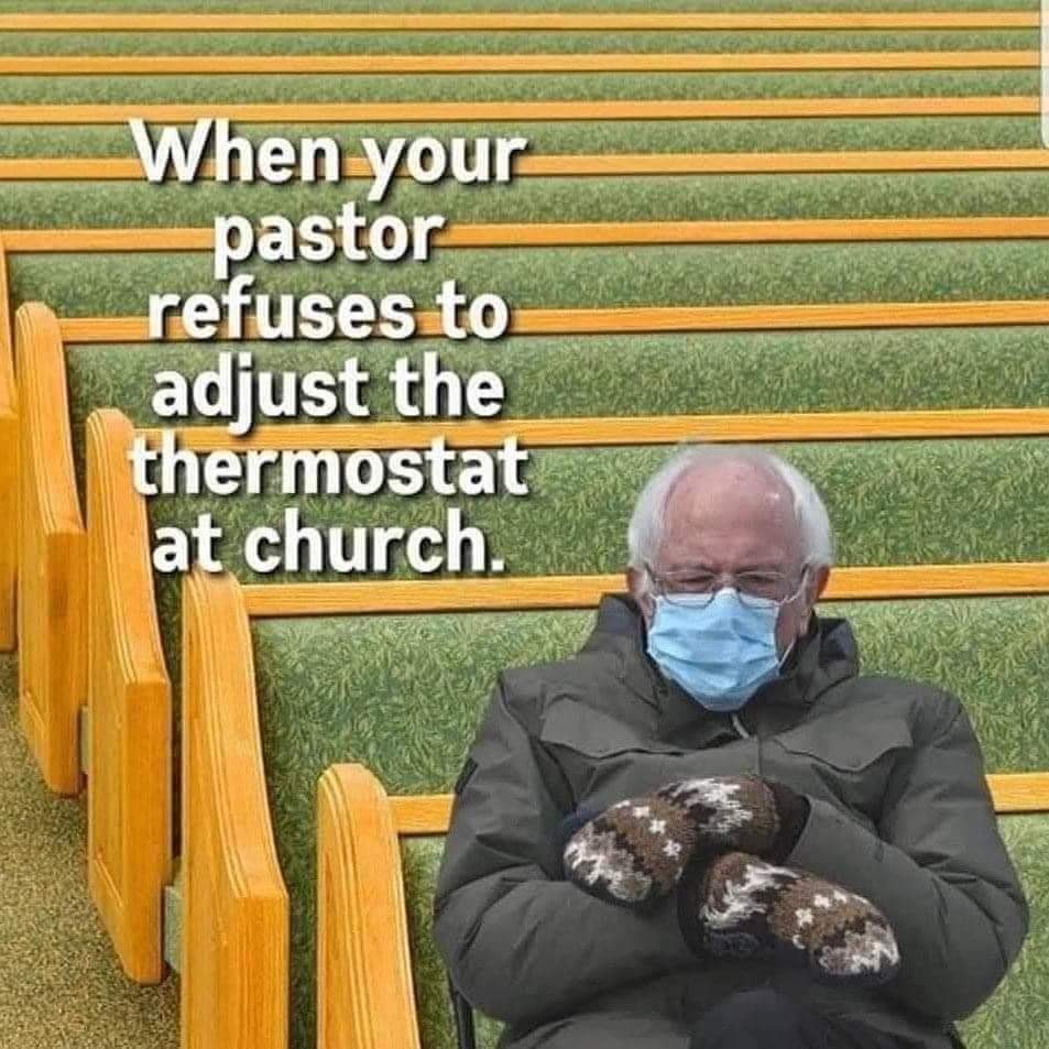 When your pastor refuses to adjust the termostat at church Bernie Sanders