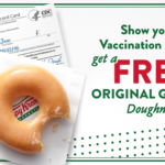 Get a Free Donut Daily for being COVID-19 Vaccinated - Krispy Kreme is finding ways to be sweet as the U.S. continues to scale COVID-19 vaccinations. To show our support for those who choose to get vaccinated. This promotion started Monday, March 22, 2021. So anyone who shows their COVID-19 Vaccination Record Card will receive a free Original Glazed® doughnut. #KrispyKreme #FreeDonut #COVID19Vaccine