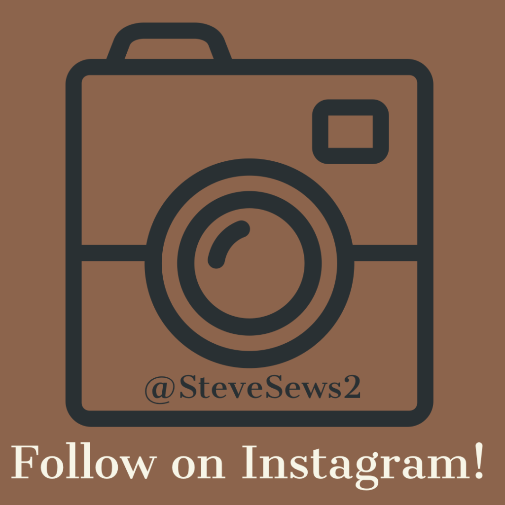 Follow on Instagram - Follow Steve Sews Stuff on Instagram. #Instagram @SteveSews2