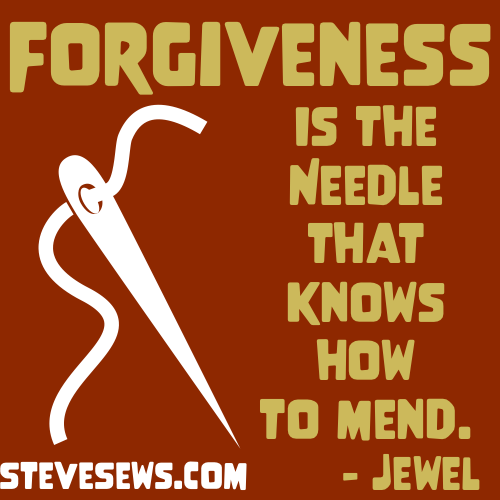 Forgiveness is the needle that knows how to mend. - Jewel #forgive #forgiveness #needle #jewel