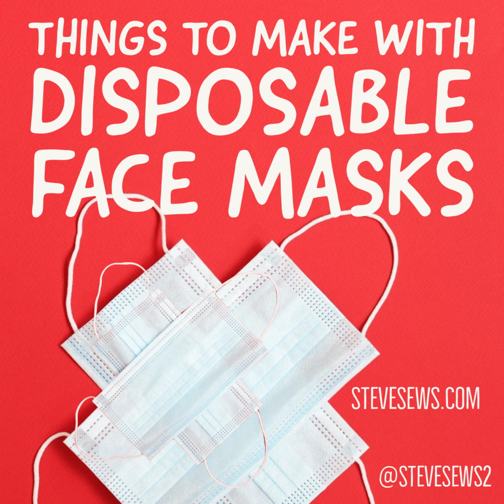Things to make with disposable face masks - here is a list of things to make with those disposable face masks. #disposablefacemask #dispisablefacemasks 