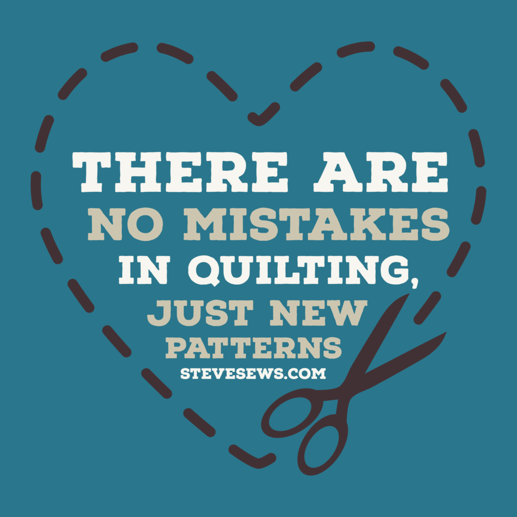 No mistakes in quilting - There are no mistakes in quilting, just new patterns. #quilt #quilting 