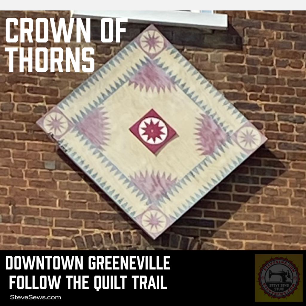 Crown of Thorns - a quilt block on the Downtown Greeneville Follow the Quilt Trail. #QuiltTrail #GreenevilleTN #CrownofThorns #QuiltBlock 