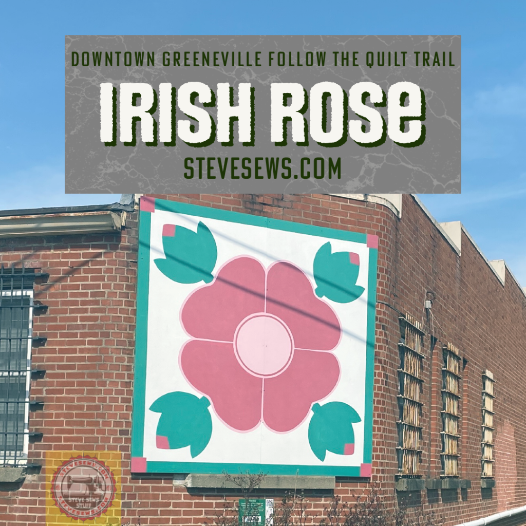 Irish Rose - a quilt block on the Downtown Greeneville Follow the Quilt Trail. #QuiltTrail GreenevilleTN #IrishRose 