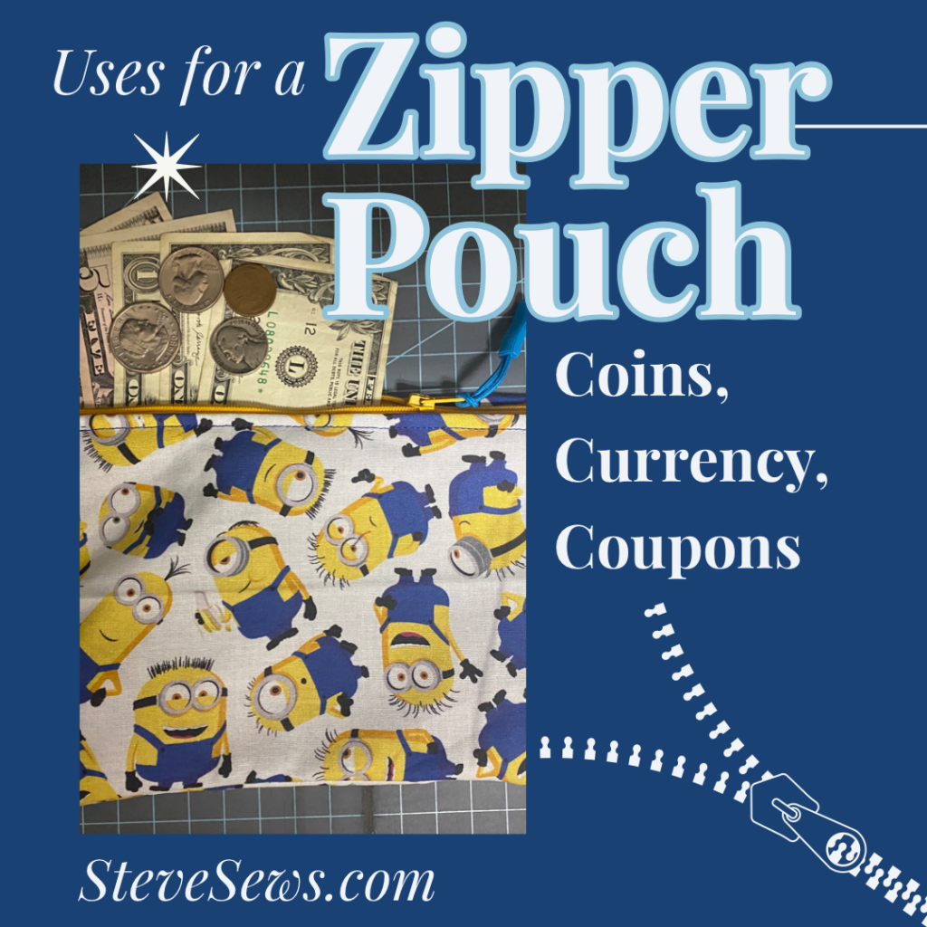 You can use a zipper pouch like a purse or a wallet to store your money, coins, currency, credit cards, IDs, and passports. And even coupons! Great for using for traveling. Like shown in this Minion Zipper Pouch. 