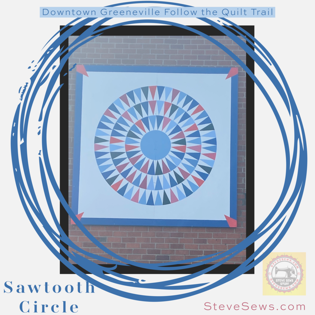 Sawtooth Circle - a quilt block on the Downtown Greeneville Follow the Quilt Trail. #QuiltTrail GreenevilleTN #SawtoothCircle 