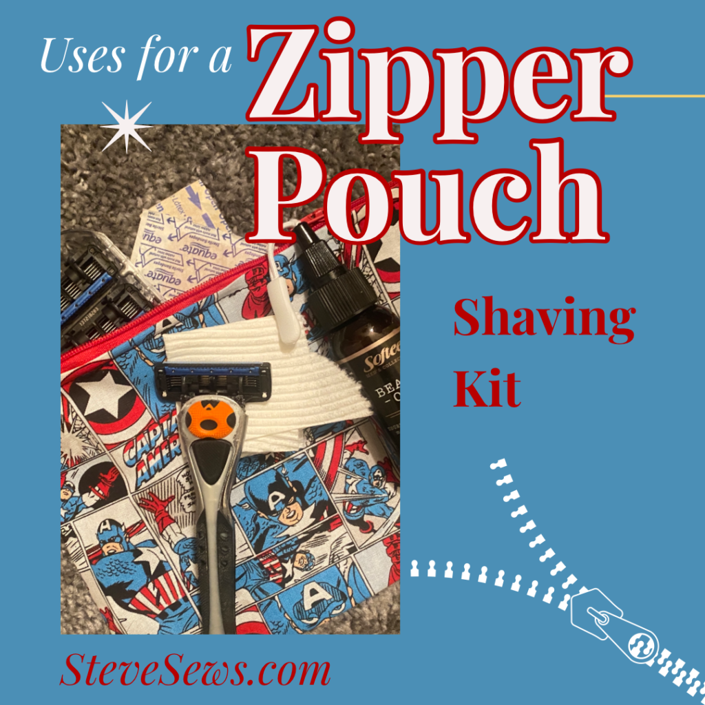 Use a zipper pouch as a shaving bag to hold Razors, cologne, shaving cream, bandages, beard oil, toilet paper, etc. See this Captain America Zipper Pouch. 