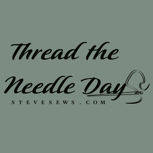 Thread the Needle Day - this can be a literal or other meaning holiday. #threadtheneedleday #threadtheneedle 