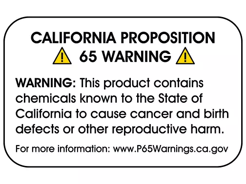 CALIFORNIA PROPOSITION
65 WARNING A
WARNING: This product contains
chemicals known to the State of
California to cause cancer and birth
defects or other reproductive harm.
For more information: www.P65Warnings.ca.gov