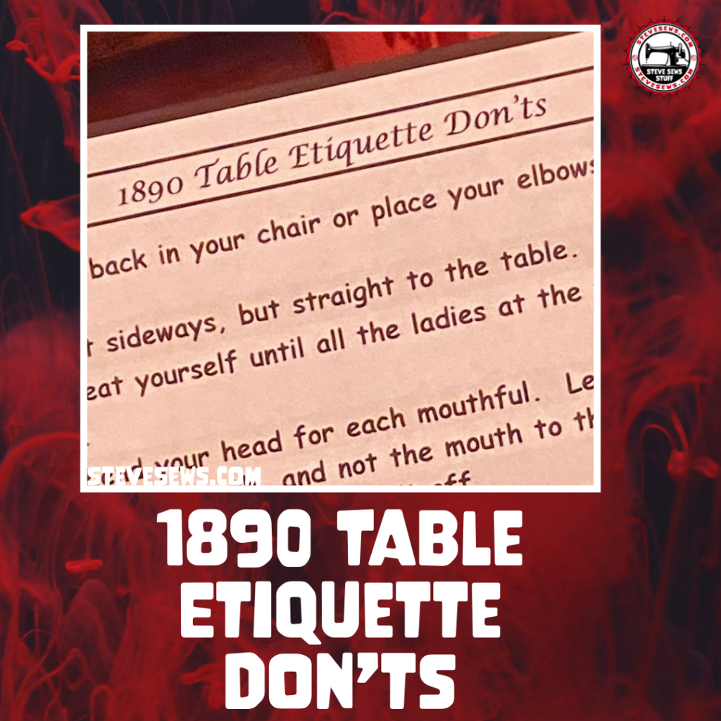 1890 Table Etiquette Don'ts - here is a list found at Glenmore Mansion in Jefferson City. 