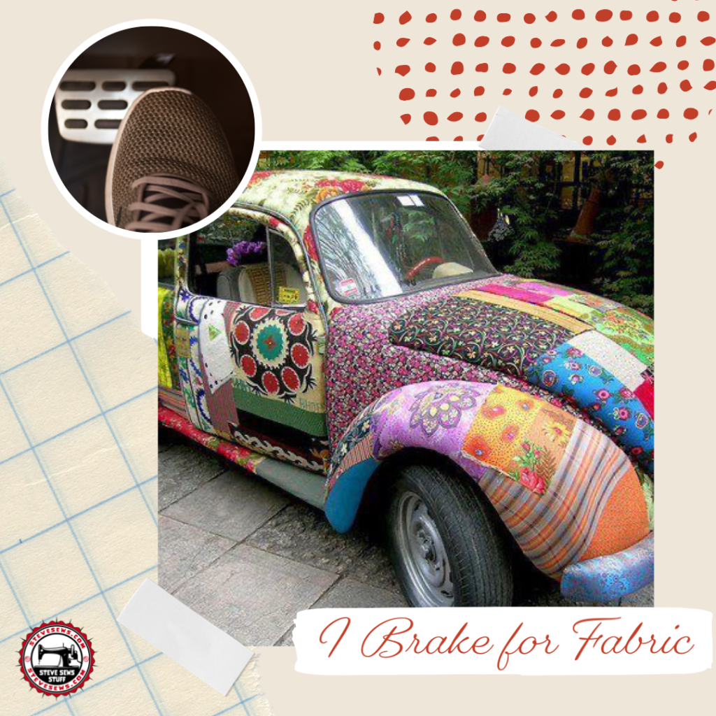 I Brake for fabric 
#brakes #fabric
#quiltbug #fabriccar #vwbug #punchbug 
VW Bug Photo credit: Unknown 