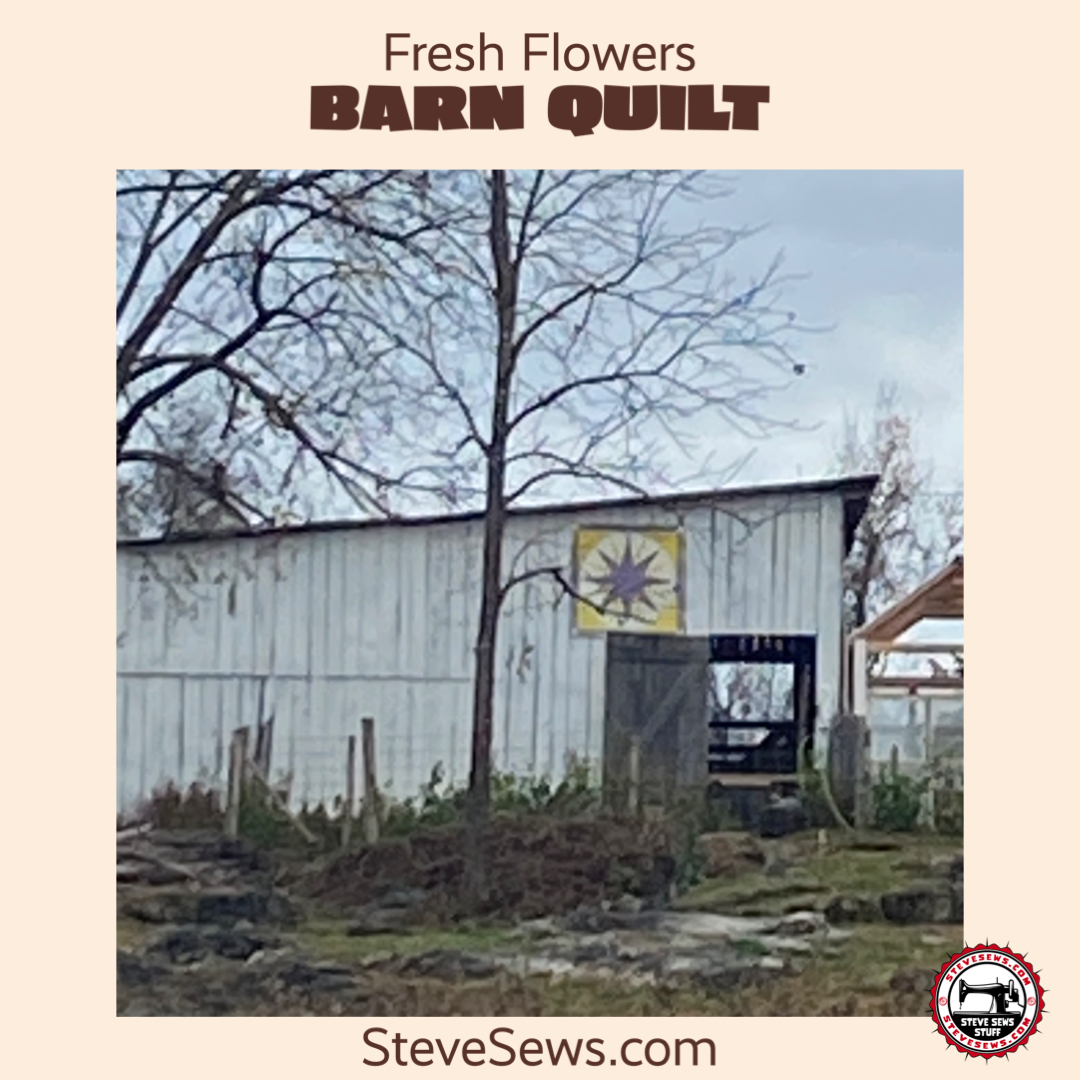 Fresh Cut Flowers Barn Quilt here is a barn quilt located at the Fresh Cut Flowers in New Market, TN. #NewMarketTN #FreshCutFlowers