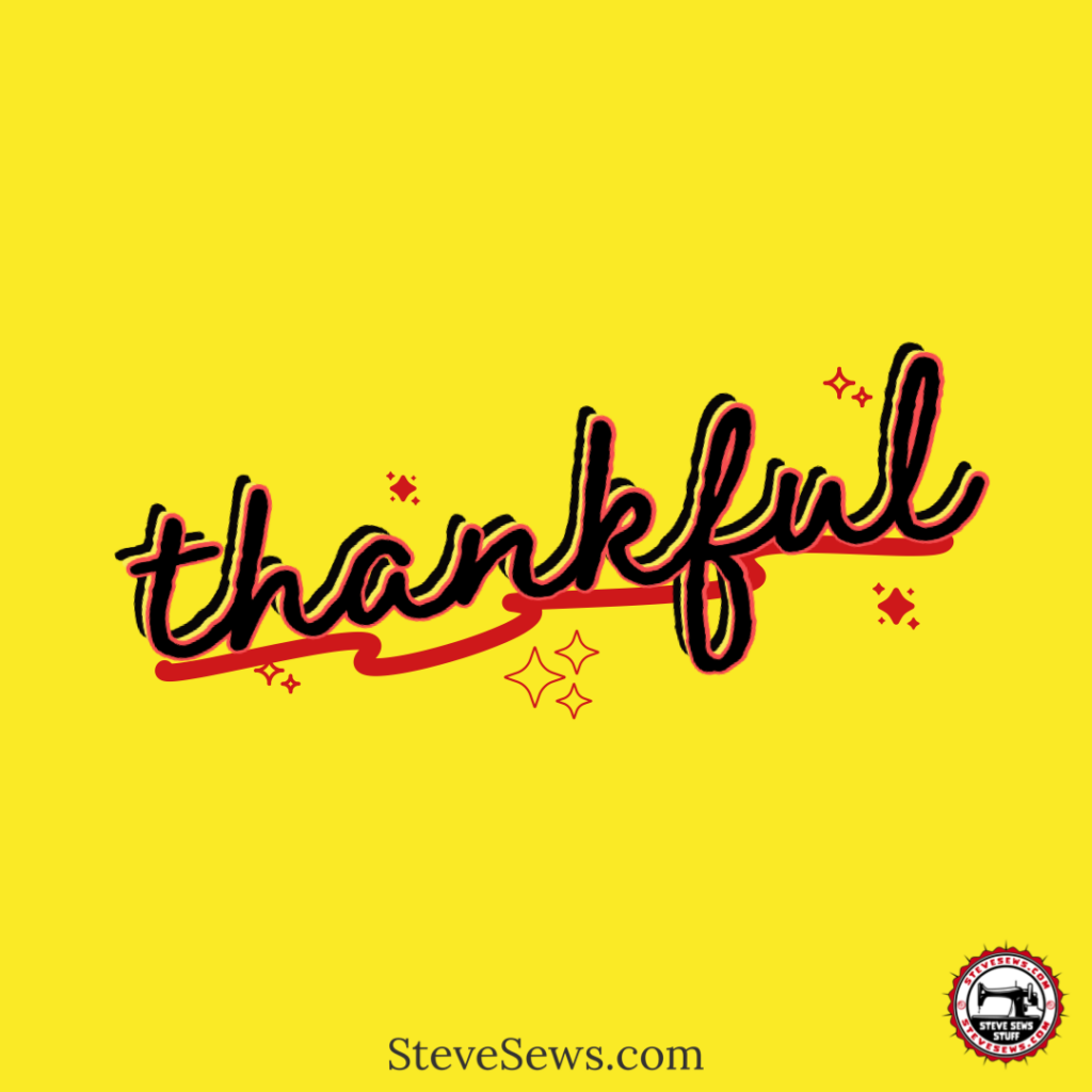 Thankful - it is hard to believe that it is already November. November, we celebrate Thanksgiving, a time of being thankful.