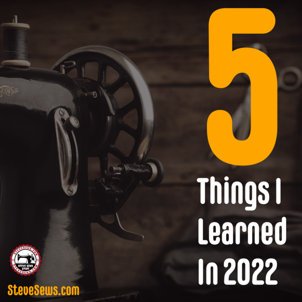 5 Things I learned in 2022 - I share about five things I learned to sew in 2022. 