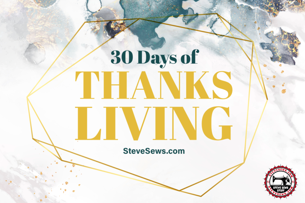 30 Days of Thank Living - This is a unique blog post, as I will post this on the last day of November, a month long of being thankful. 
