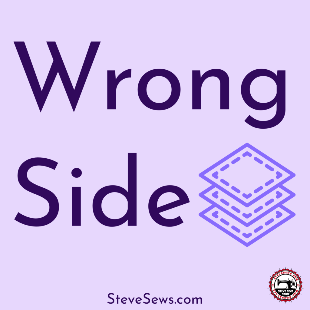 Wrong side - todays sewing term deals with a side of the fabric. #wrongside