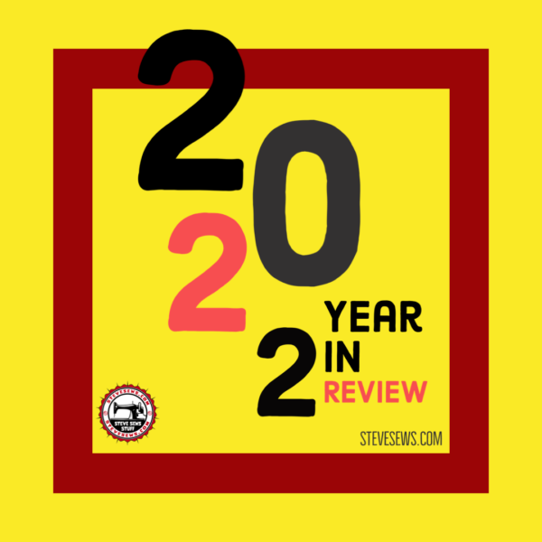 2022 Year in Review - Steve Sews Stuff