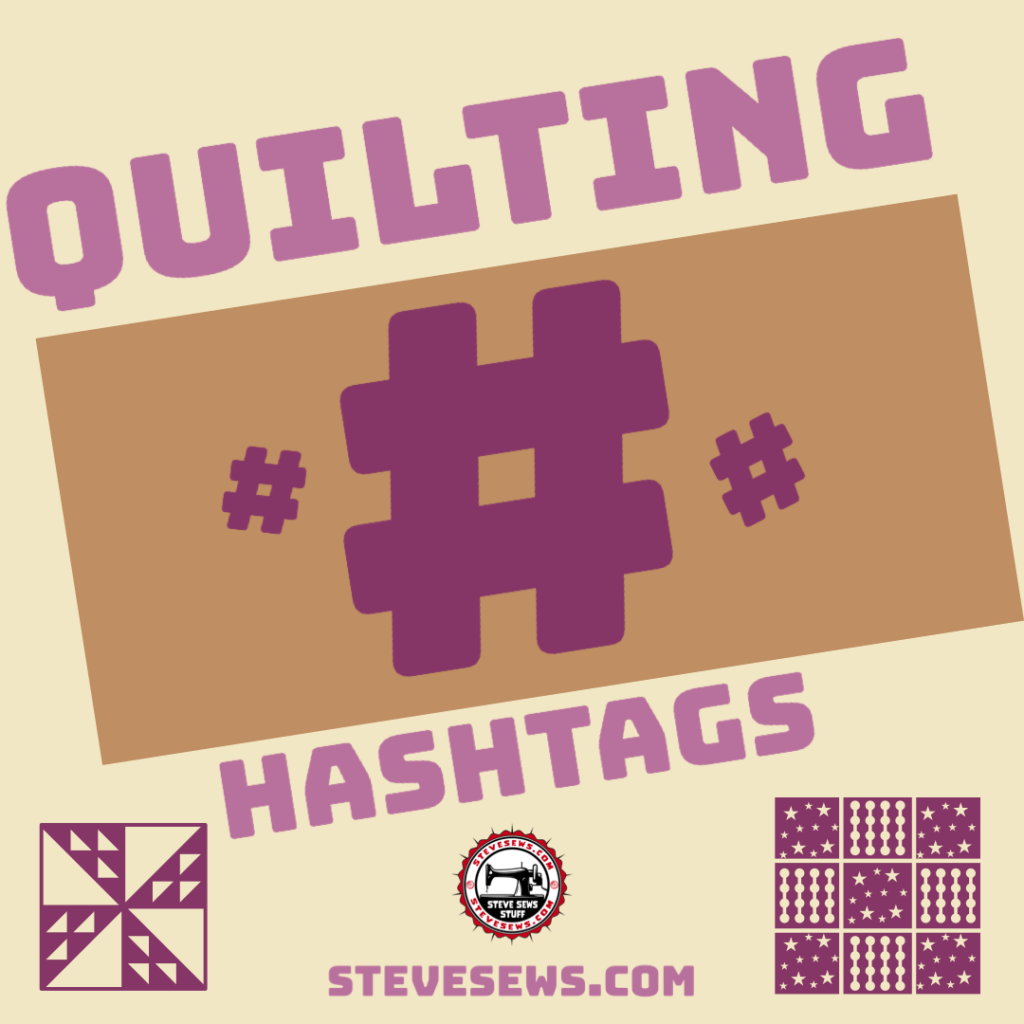 Quilting Hashtags here us a list of hashtags to use on social media relating to quilting. #quilting