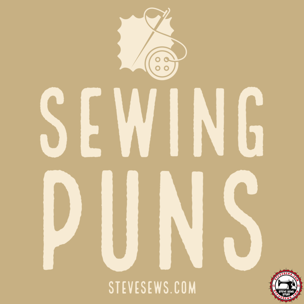 Sewing Puns - here are some puns related to sewing to enjoy. #sewing #sewingpuns 