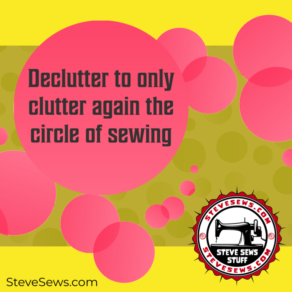 Declutter to only clutter again the circle of sewing but also a great way to find more fabric scraps and gain more sewing projects or quilting projects. #sewing 