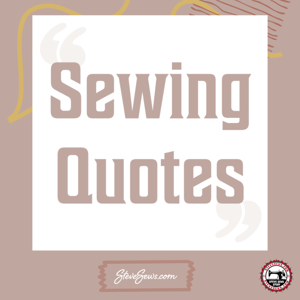 Here are some famous sewing quotes: #sewingquotes