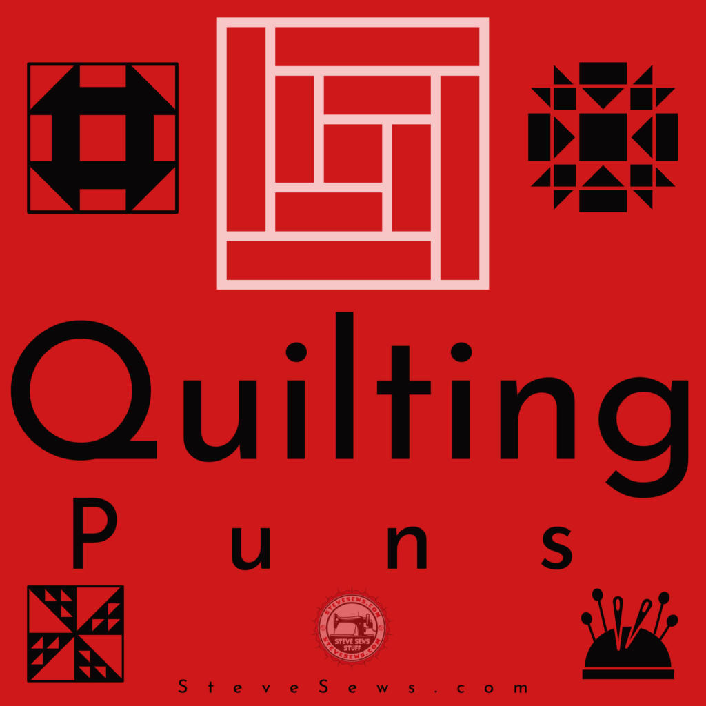 Quilting Puns - Here are some puns to enjoy about quilting. #quilting #quiltingpuns