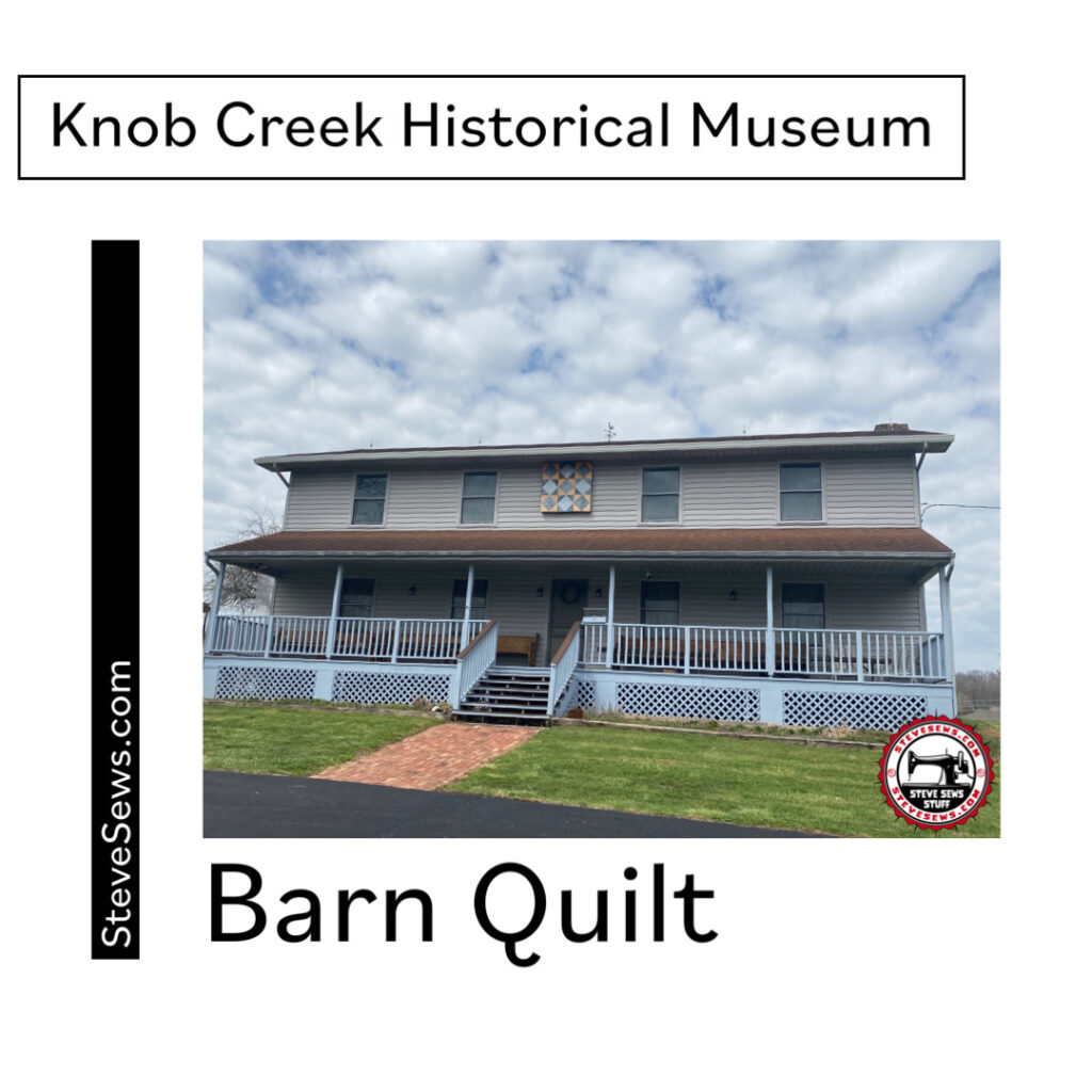 Knob Creek Historical Museum Barn Quilt - is a quilt block on a building in Johnson city, TN.