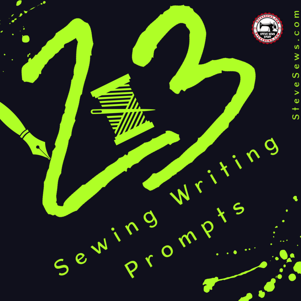 23 Sewing Writing Prompts this is a list of sewing blog post writing prompts. 
