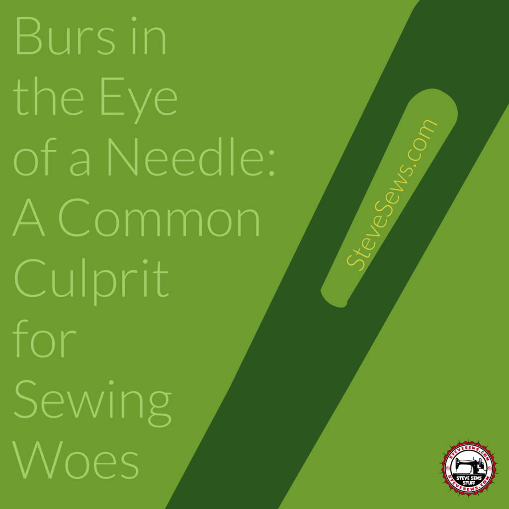 Burs in the Eye of a Needle: A Common Culprit for Sewing Woes - Needles are a fundamental tool in the art of sewing, allowing us to stitch fabrics together with precision and finesse. However, there are times when even the simplest of tasks can become unexpectedly troublesome. One such challenge is dealing with burs in the eye of a needle. In this blog post, we'll explore what causes burs in needles, how they can affect your sewing experience, and how to address this issue effectively.