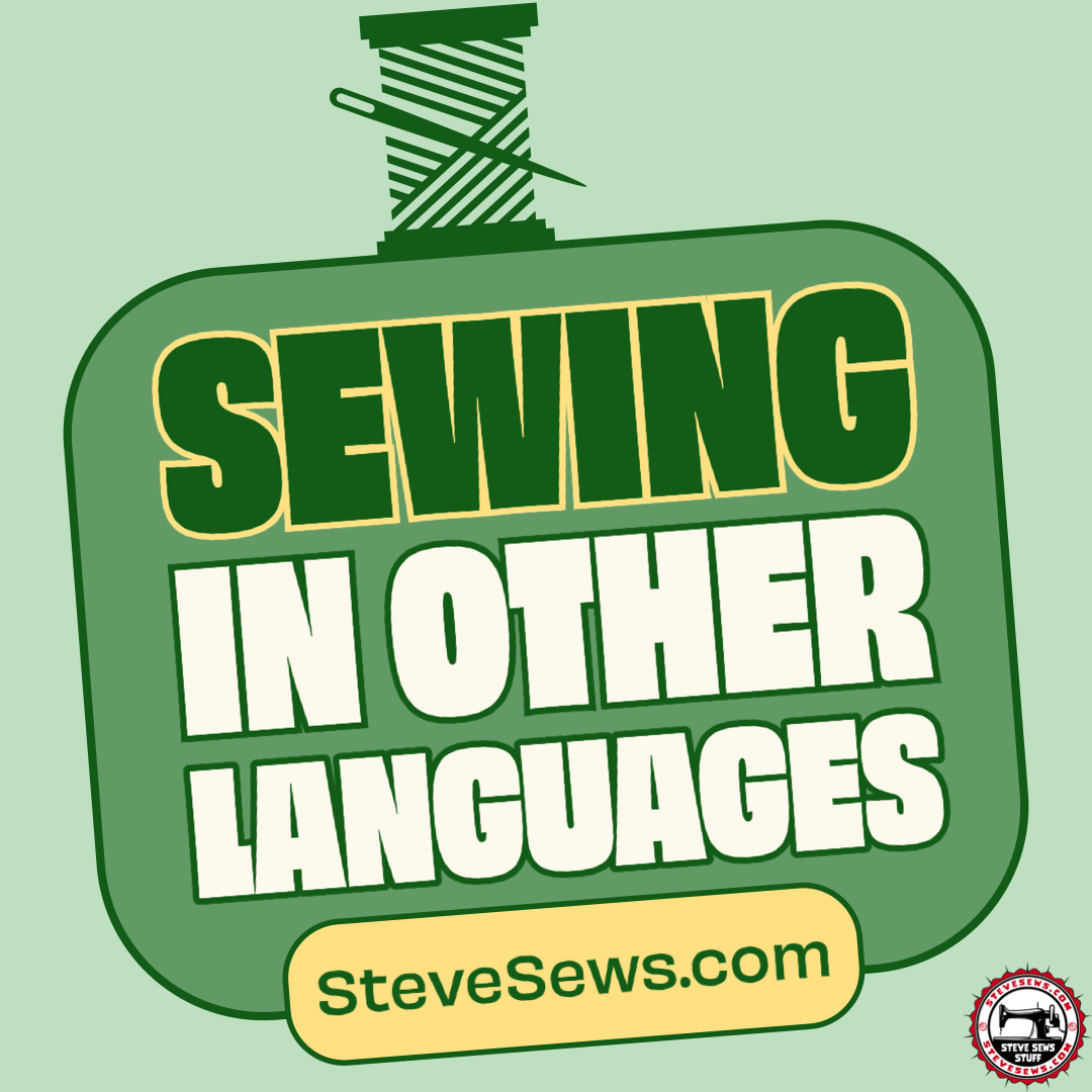 Sewing in Other Languages - Here are translations for the word "sewing" in 20 different languages: