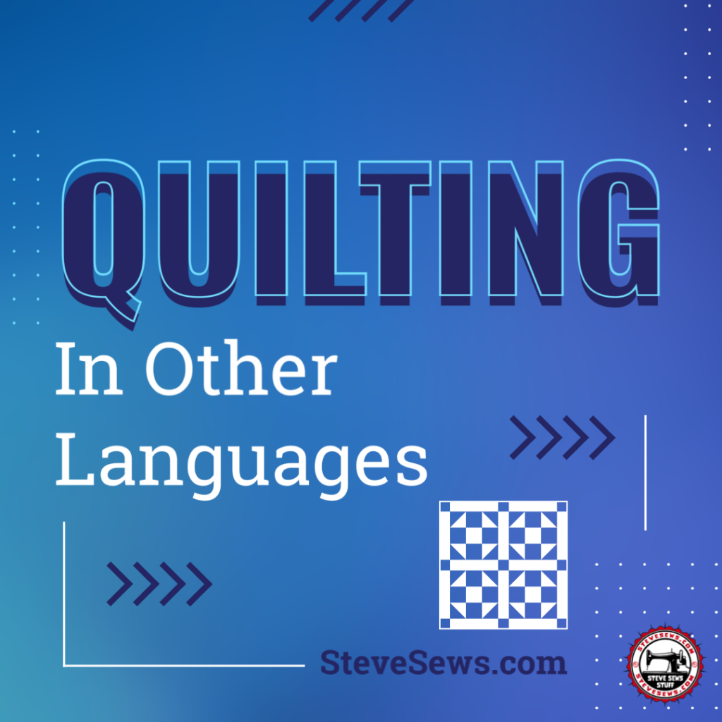 Word Quilting in Other Languages - Here are the translations for the word "quilting" in 20 different languages: