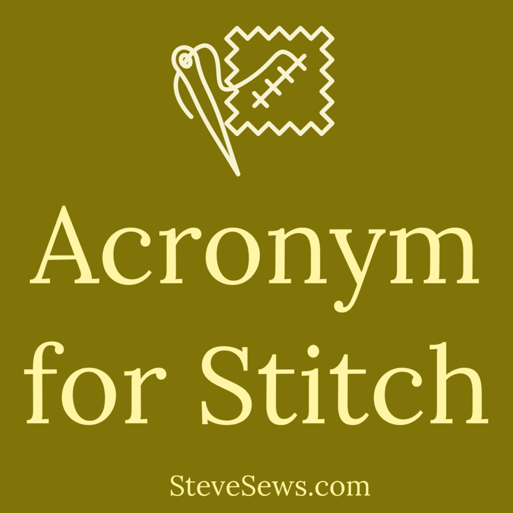 Acronym for Stitch is an acronym for the sewing term stitch. 