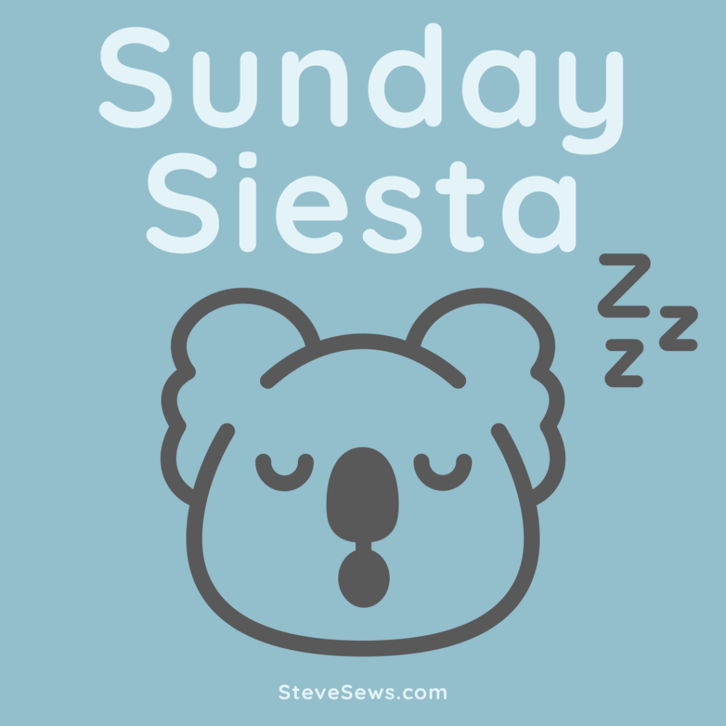 Sunday Siesta - Sunday is a great day set aside for rest making Sunday’s a great day to take a siesta also known as a nap.